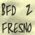 BFD 2 Fresno